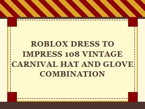 Vintage Carnival Hat and Gloves for Roblox Dress to Impress