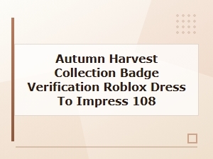 How to Verify the Autumn Harvest Badge in Dress to Impress