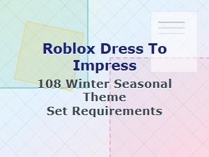Roblox Dress to Impress 108 Winter Theme Set Requirements
